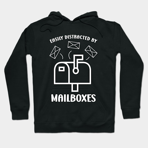 Easily Distracted by Mailboxes Funny Mailman Mailwoman Postman Hoodie by Raventeez